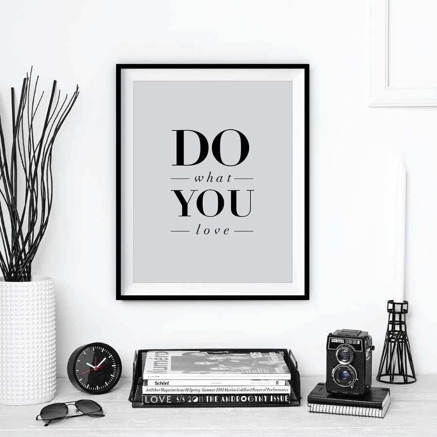 Photo: Do What You Love' Typography Print by THE MOTIVATED TYPE; Source: Notonthehighstreet